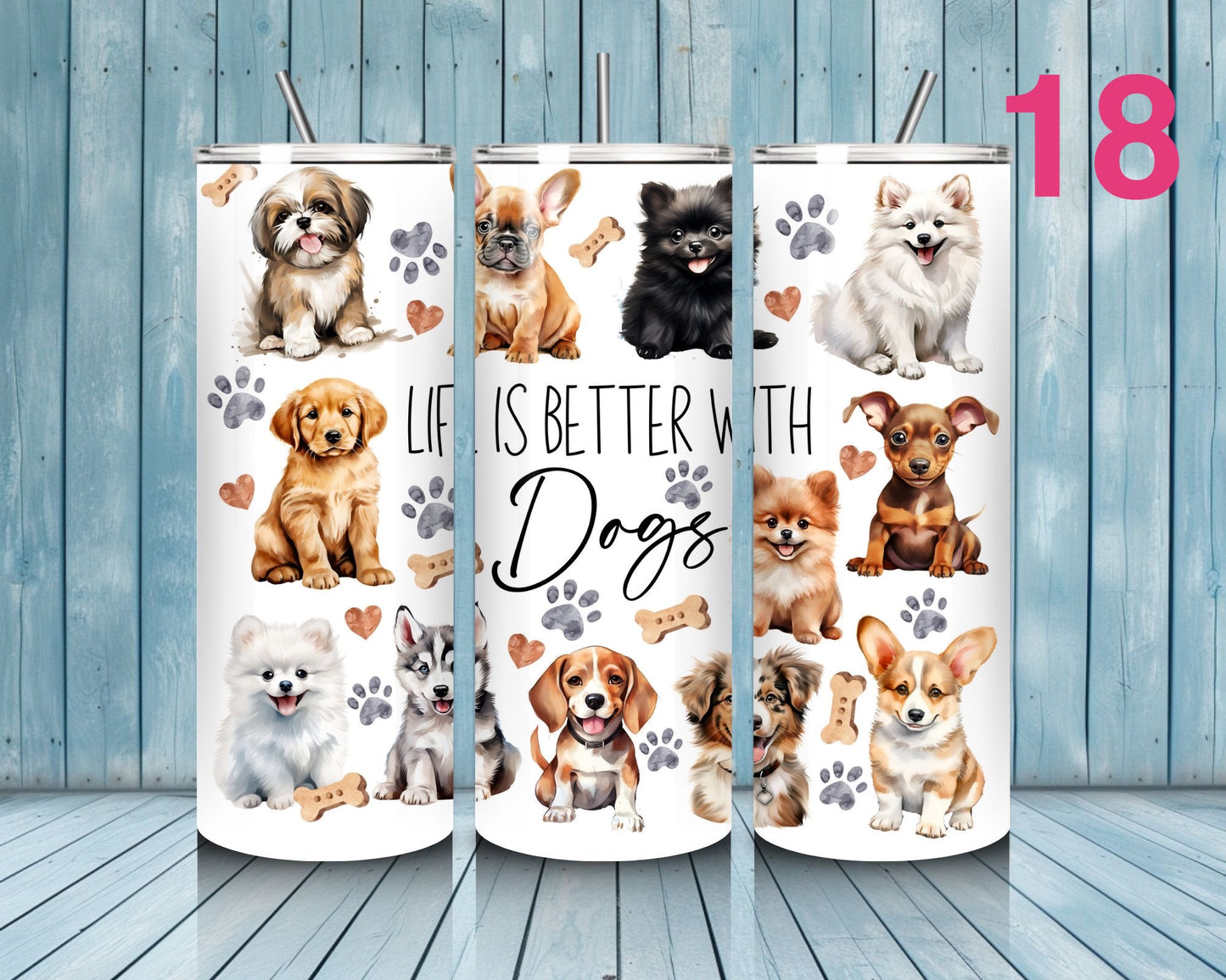 Three tumbler designs featuring dogs with the text 'Life is better with dogs' on a wooden floor.