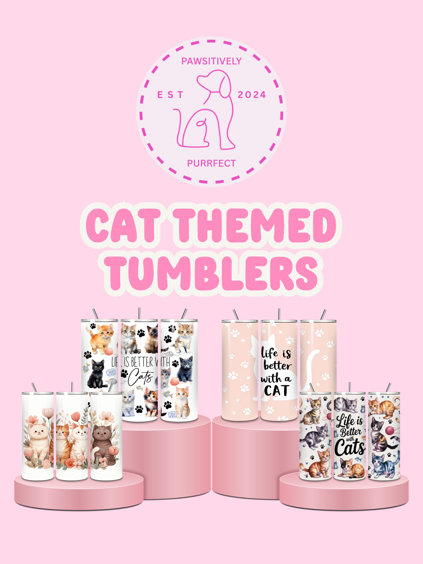 Cat-themed tumblers on pink stands with 'Pawsitively Purrfect' branding on a pink background.