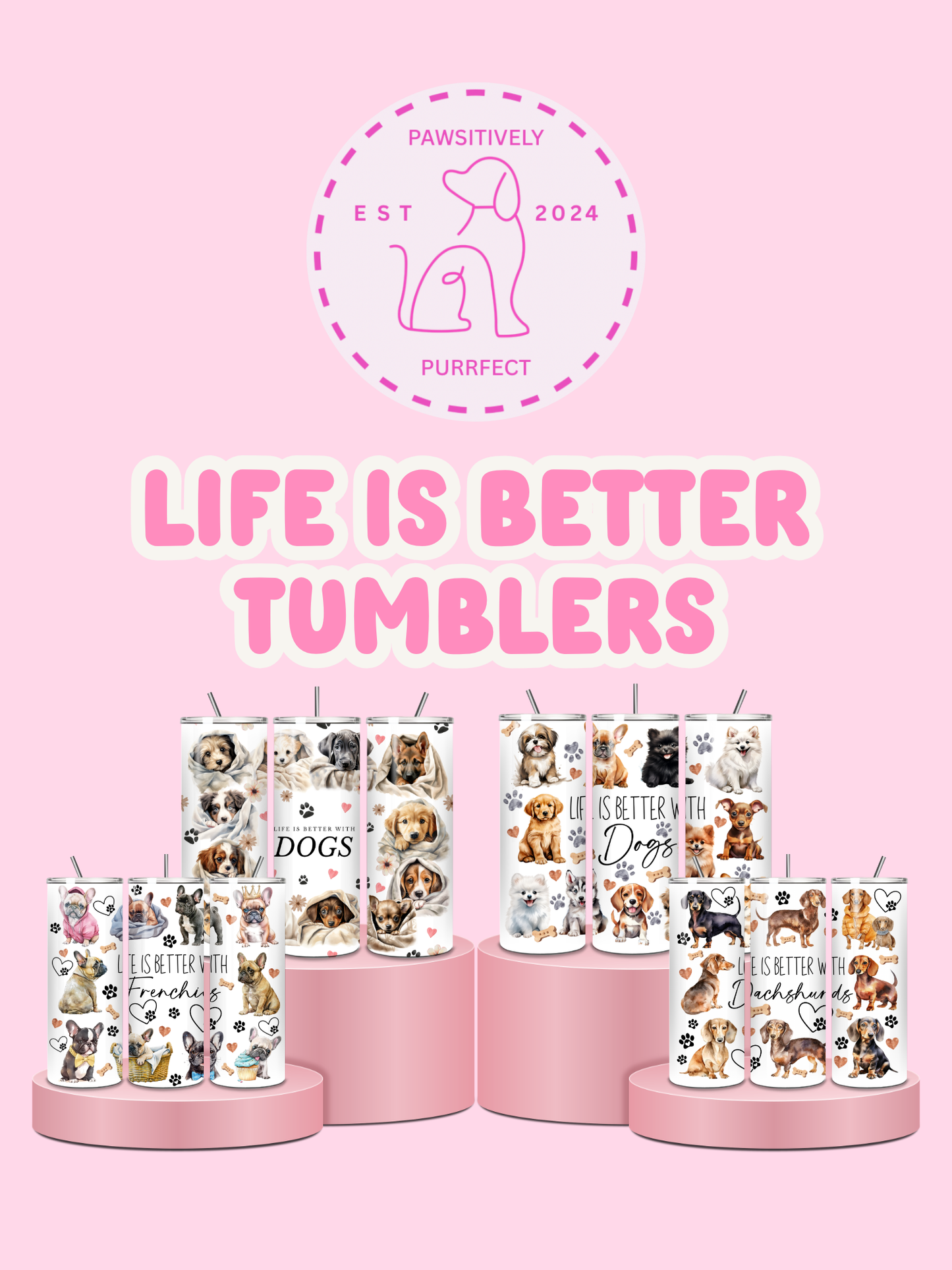 Tumblers with dog-themed designs on a pink background with 'Pawsitively Purrfect' branding.