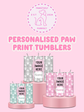 Personalised paw print tumblers on a pink stand with 'Pawsitively Purrfect' branding.